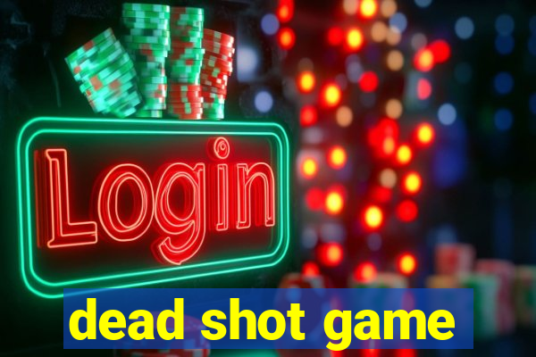 dead shot game